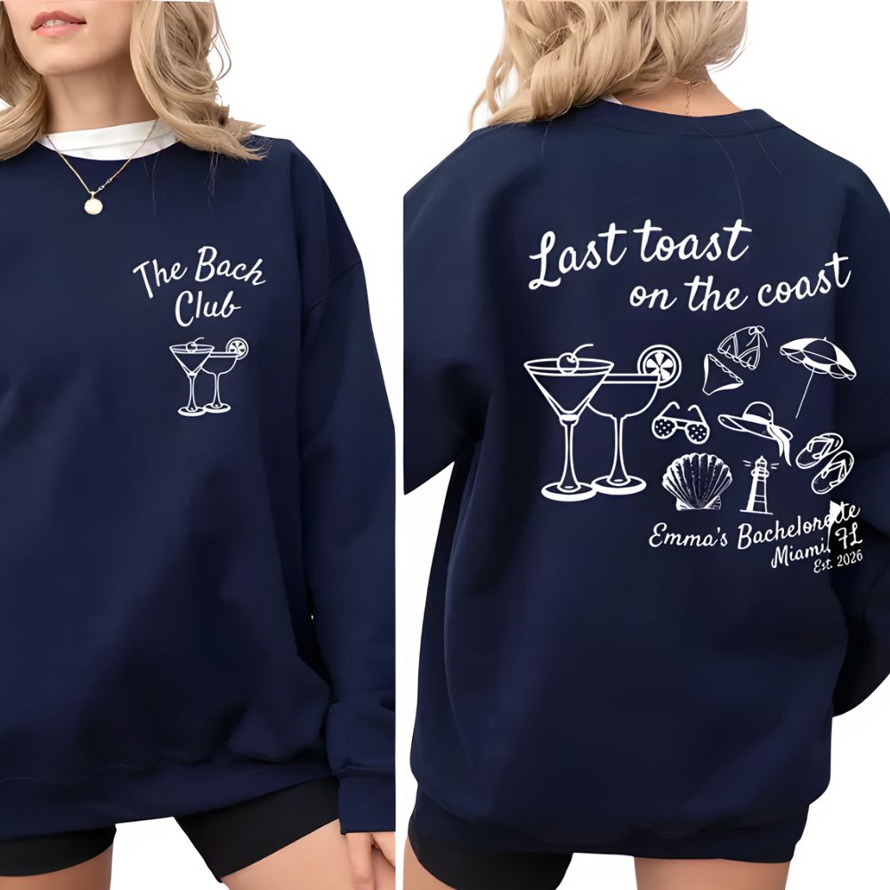 Last Toast On The Coast Custom Bachelorette Party Sweatshirts, Custom Beach Bachelorette Sweatshirts 2D0194