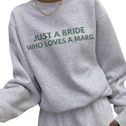 Just A Bride Who Loves A Marg Sweatshirt, Funny Bachelorette Party Sweatshirts 2D0195