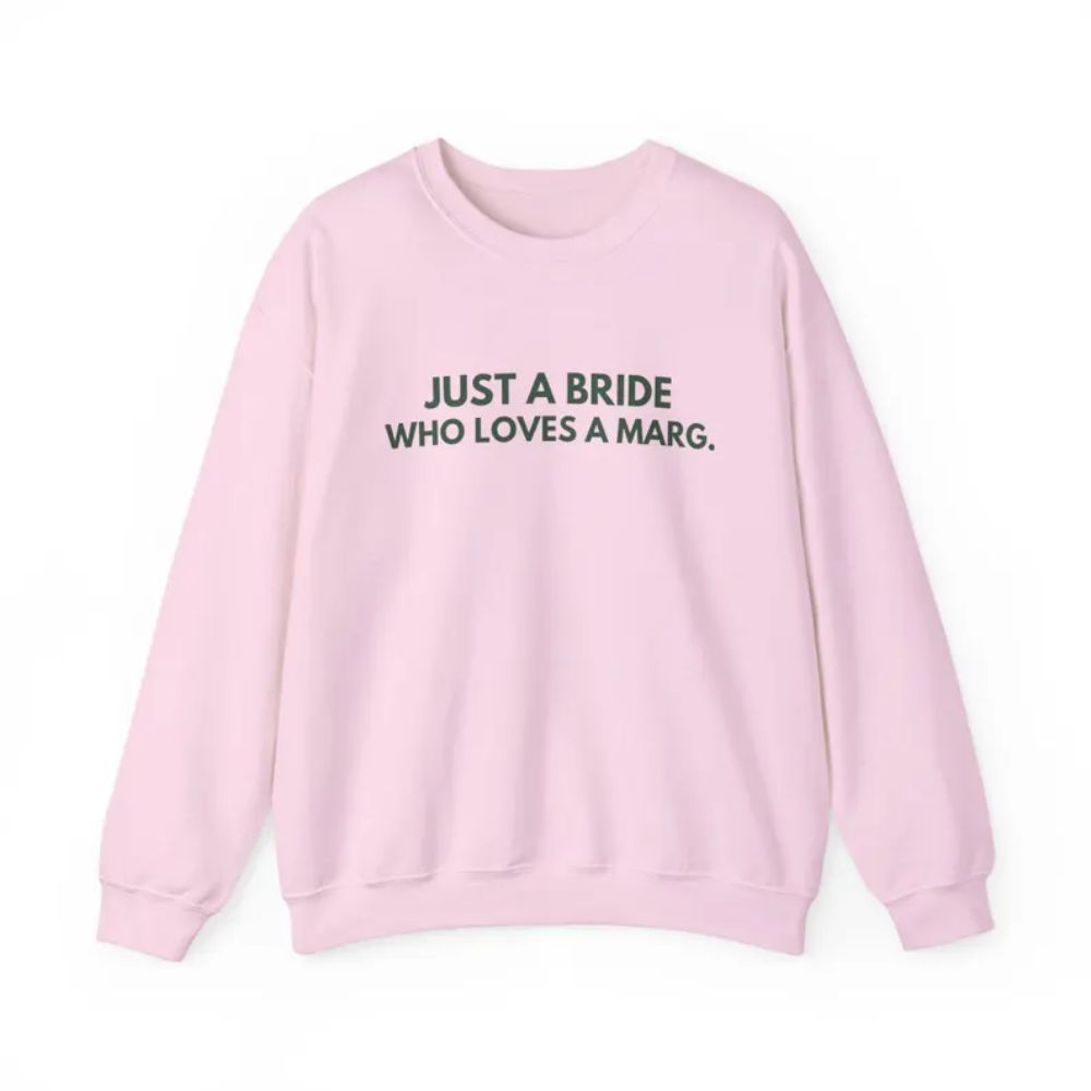 Just A Bride Who Loves A Marg Sweatshirt, Funny Bachelorette Party Sweatshirts 2D0195