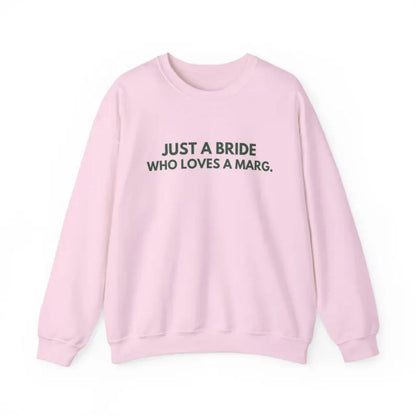 Just A Bride Who Loves A Marg Sweatshirt, Funny Bachelorette Party Sweatshirts 2D0195