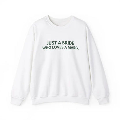 Just A Bride Who Loves A Marg Sweatshirt, Funny Bachelorette Party Sweatshirts 2D0195