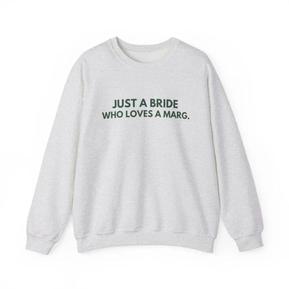 Just A Bride Who Loves A Marg Sweatshirt, Funny Bachelorette Party Sweatshirts 2D0195