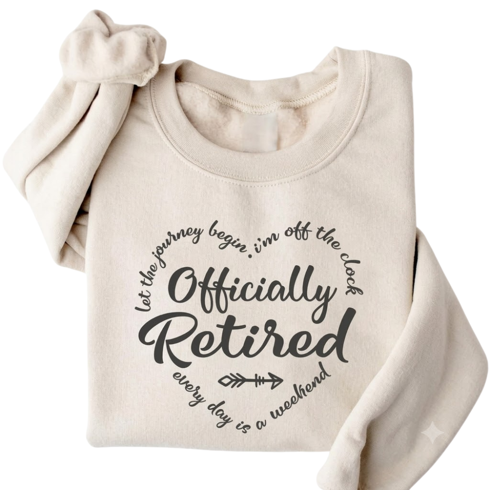 Officially Retired Sweatshirt Everyday Is A Weekend, Retirement Funny Sweatshirts 2D0894
