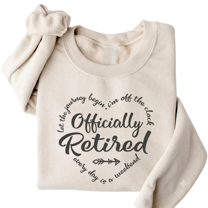 Officially Retired Sweatshirt Everyday Is A Weekend, Retirement Funny Sweatshirts 2D0894