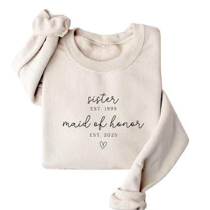 Custom Sister Est Maid Of Honor Est Sweatshirt, Custom Bridesmaid Proposal Sweatshirt For Sister 2D0927