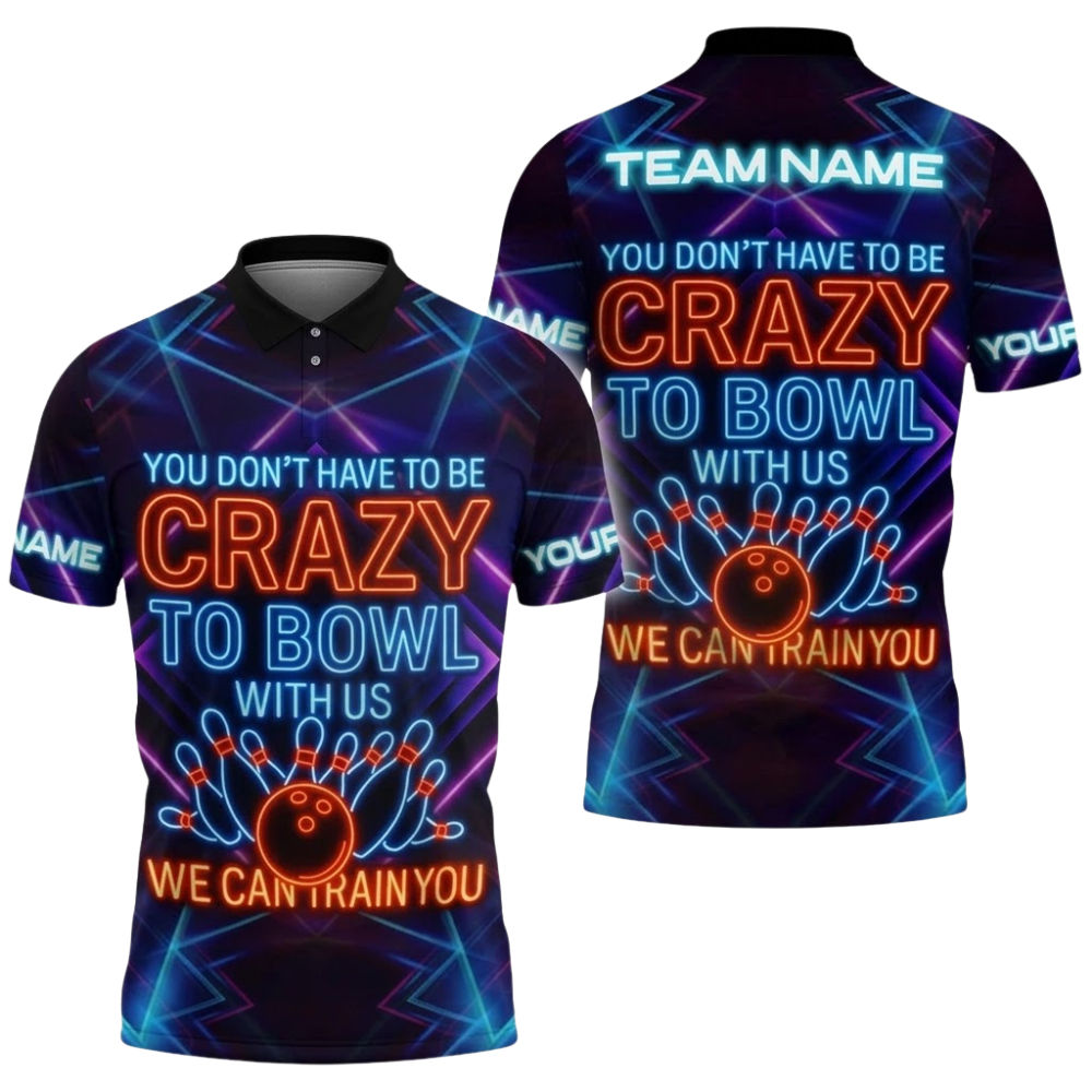 You Don't Have To Be Crazy To Bowl With Us We Can Train You Custom Mens Neon Bowling Polo Shirt, Custom Funny Bowling Team Shirts BZ0858