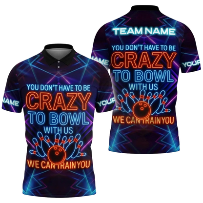 You Don't Have To Be Crazy To Bowl With Us We Can Train You Custom Mens Neon Bowling Polo Shirt, Custom Funny Bowling Team Shirts BZ0858