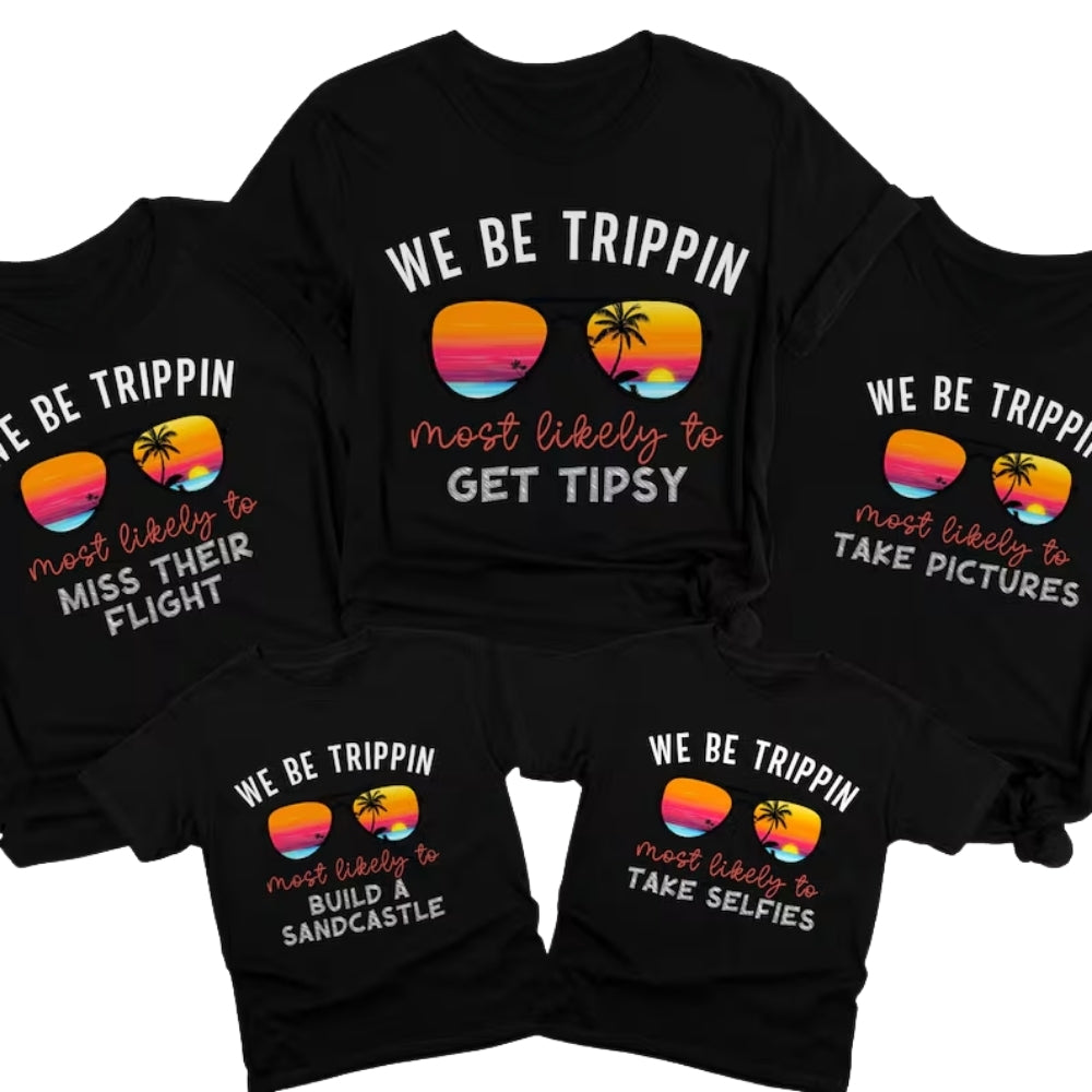 We Be Trippin Most Likely To Matching Family Vacation T Shirts, Custom Quote Funny Matching Travel family Shirts ET0580