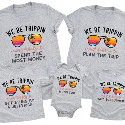 We Be Trippin Most Likely To Matching Family Vacation T Shirts, Custom Quote Funny Matching Travel family Shirts ET0580