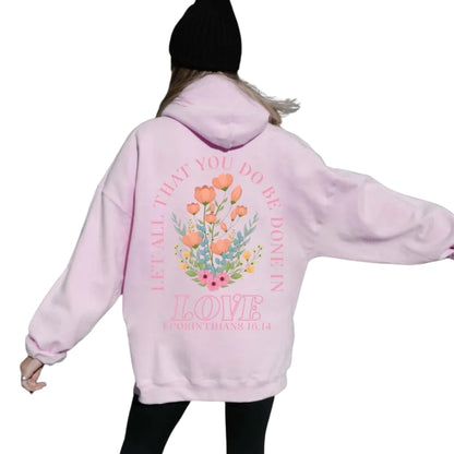 Let All That You Do Be Done In Love Floral Christian Hoodie, Bible Verse Jesus Hoodie 2D0305
