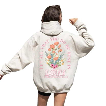 Let All That You Do Be Done In Love Floral Christian Hoodie, Bible Verse Jesus Hoodie 2D0305