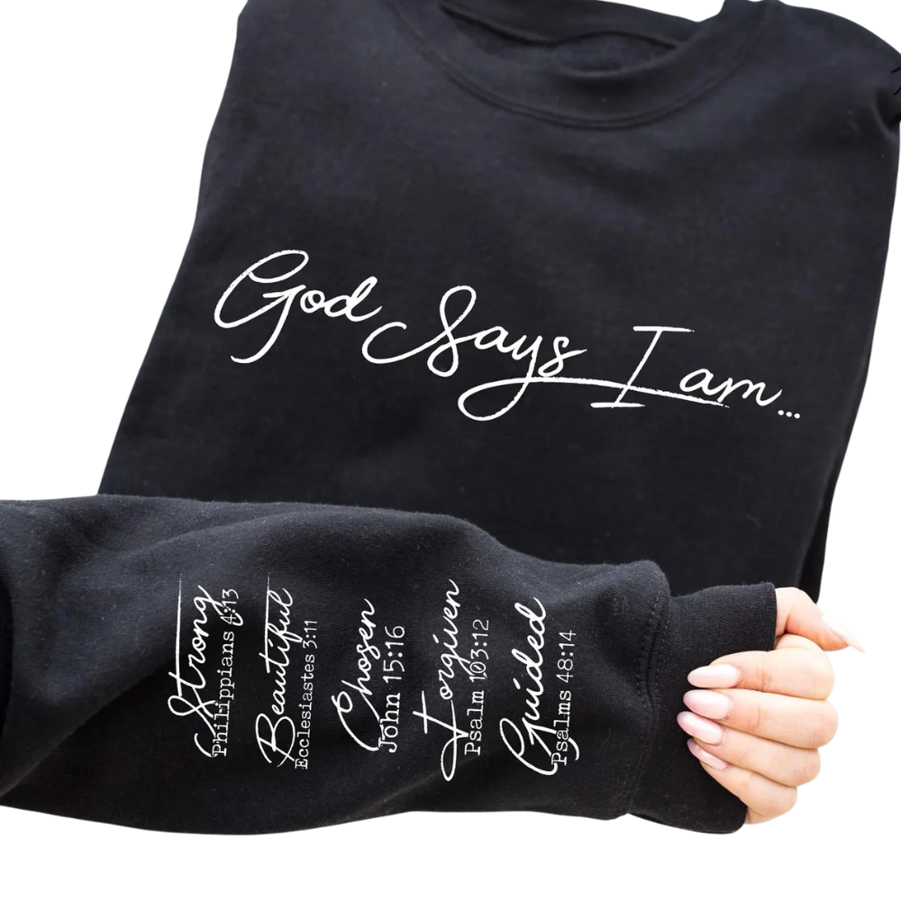 God Says I Am Christian Bible Verse Sweatshirt, Christian Religious Sweatshirt 2D1031
