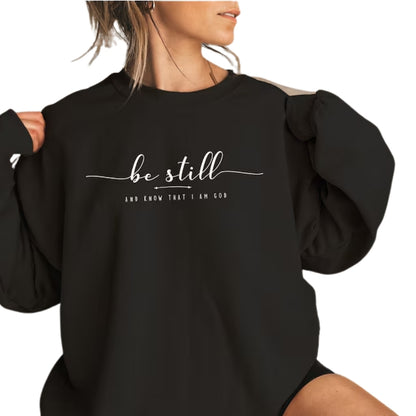 Be Still and Know That I Am God Sweatshirt, Religious Christian Sweatshirt 2D0324