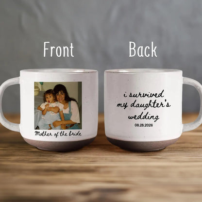 I Survived My Daughter's Wedding Custom Photo Pottery Mug For Mother Of The Bride, Personalized Mother Of Bride Mug With Picture WD0346