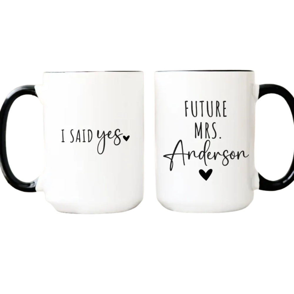 I Said Yes Personalized Future Mrs Mug, Personalized Future Wife Future Mrs Engaged Mug WD0101