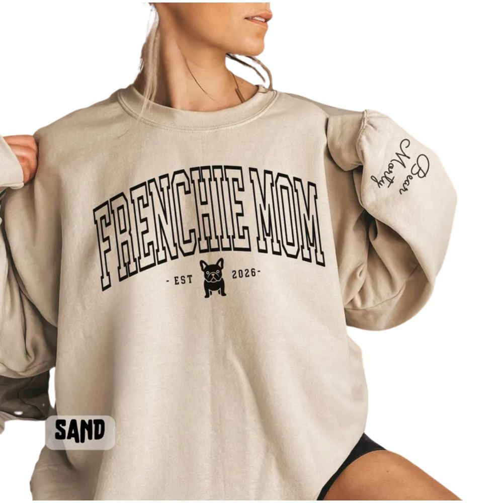Frenchie Mom Custom Dog Name Sweatshirt, Custom French Bulldog Sweatshirts For Mom 2D0875