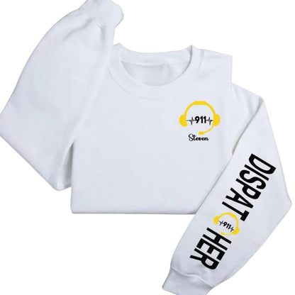 Custom 911 Dispatcher Sweatshirt, Custom Sweatshirt For Dispatcher 2D0657