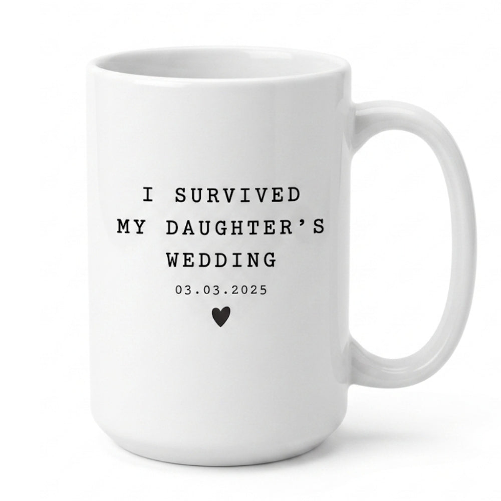 Personalized Survived My Daughter's Wedding Mug, Custom Funny Mug For Parent of The Bride WD0103