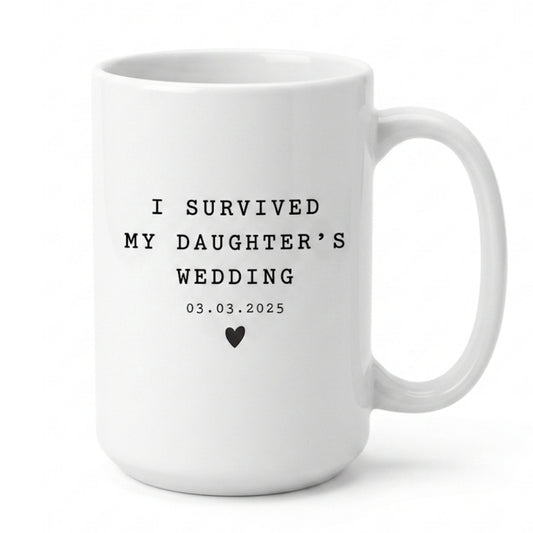 Personalized Survived My Daughter's Wedding Mug, Custom Funny Mug For Parent of The Bride WD0103