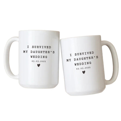 Personalized Survived My Daughter's Wedding Mug, Custom Funny Mug For Parent of The Bride WD0103