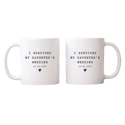 Personalized Survived My Daughter's Wedding Mug, Custom Funny Mug For Parent of The Bride WD0103
