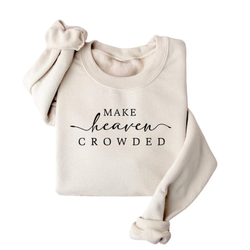 Womens Make Heaven Crowded Christian Sweatshirt, Bible Verse Faith Sweatshirt 2D0313