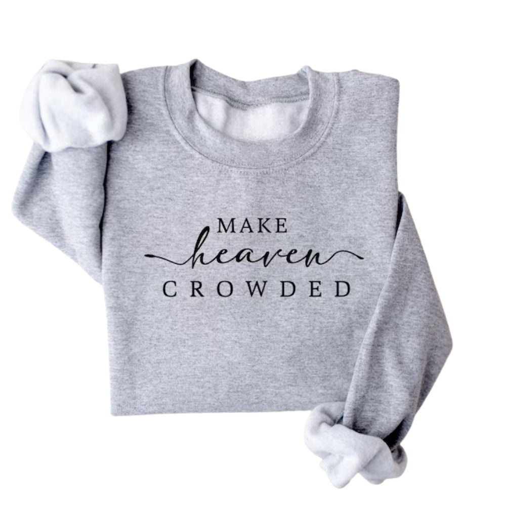 Womens Make Heaven Crowded Christian Sweatshirt, Bible Verse Faith Sweatshirt 2D0313