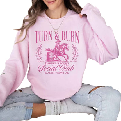 Turn and Burn Go Fast Don't Die Sweatshirt, Horse Racing Cowgirl Sweatshirt 2D0733