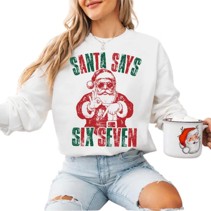 Santa Says Six Seven Sweatshirt, Funny 6 7 Christmas Sweatshirt 2D0537