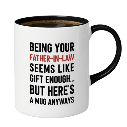 Being Your Father In Law Seems Like Gift Enough Mug, Funny Wedding Mug For Son Daughter In Law WD0142