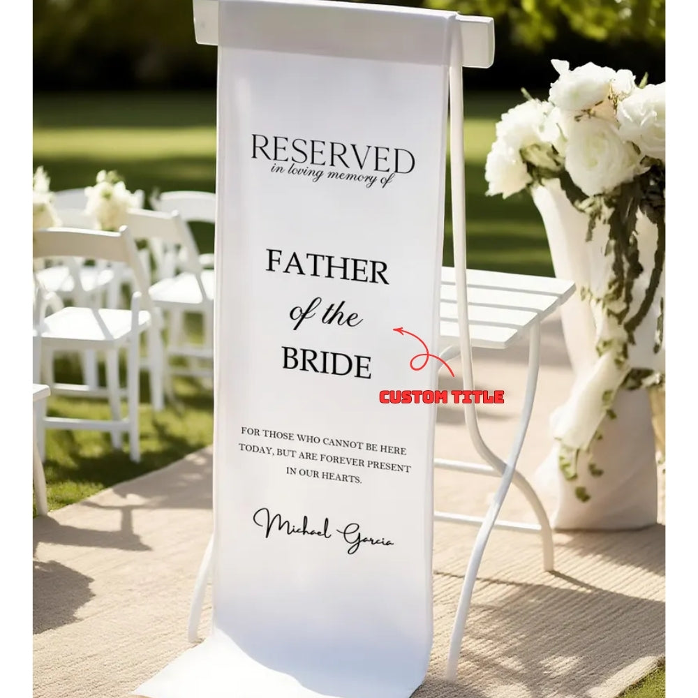 Reserved In Loving Memory Of Father Of The Bride Custom Wedding Chair Sign, Custom Memorial Wedding Chair Banner WD0329