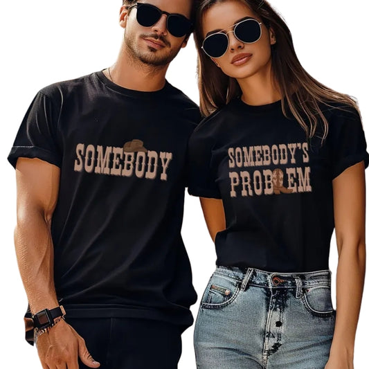 Somebody Somebody's Problem Matching Cowboy Cowgirl Couple T Shirt, Western Matching Shirts For Couple ET0739