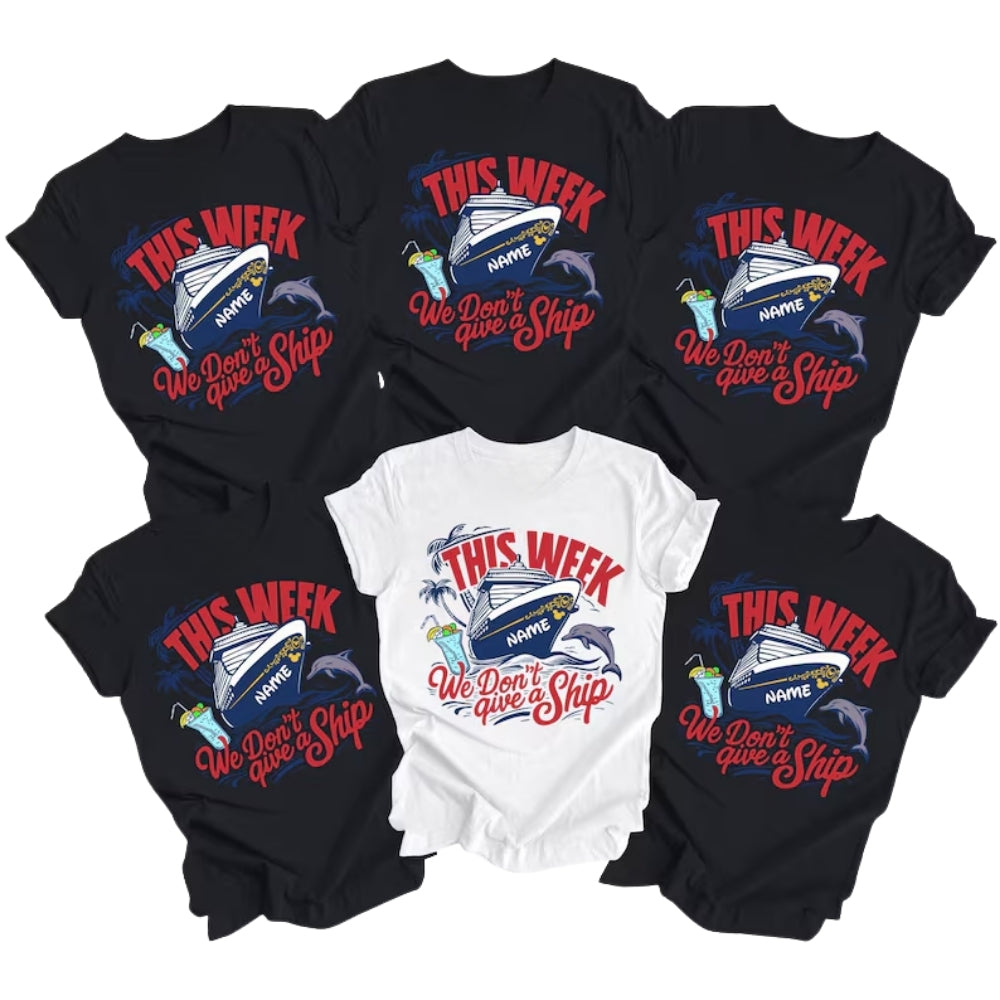 This Week We Don't Give A Ship Matching Cruise Family T Shirt, Custom Funny Cruise Vacation Matching Shirts For Family ET0196