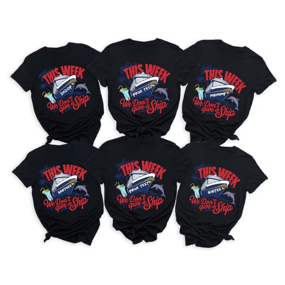 This Week We Don't Give A Ship Matching Cruise Family T Shirt, Custom Funny Cruise Vacation Matching Shirts For Family ET0196