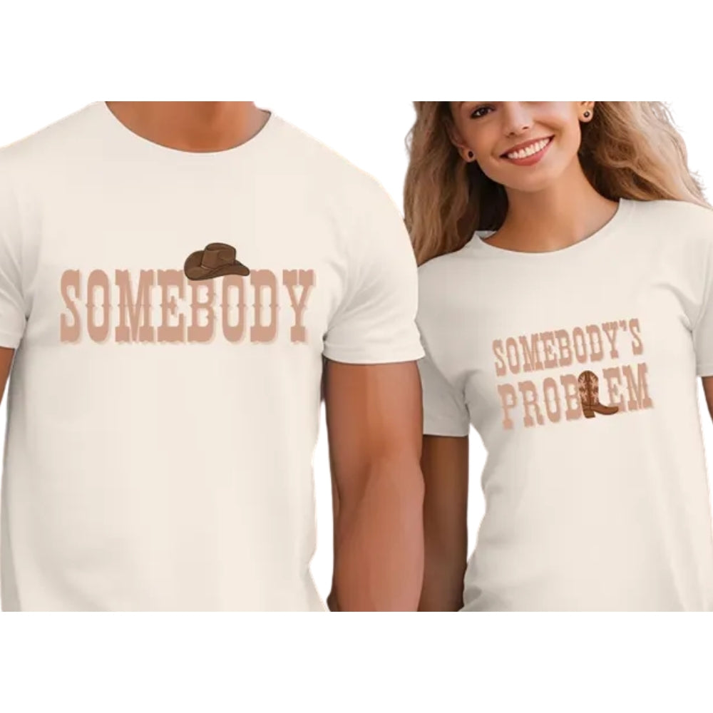 Somebody Somebody's Problem Matching Cowboy Cowgirl Couple T Shirt, Western Matching Shirts For Couple ET0739