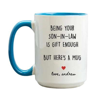 Personalized Being Your Son in Law Is Gift Enough Mug For Mother, Funny Mother Day Wedding Mug From Son In Law Mug WD0146