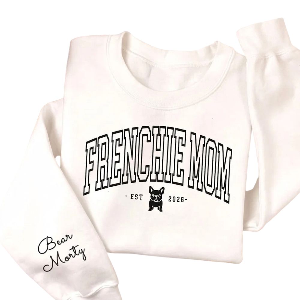 Frenchie Mom Custom Dog Name Sweatshirt, Custom French Bulldog Sweatshirts For Mom 2D0875