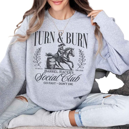 Turn and Burn Go Fast Don't Die Sweatshirt, Horse Racing Cowgirl Sweatshirt 2D0733