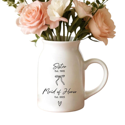 Custom Sister Maid Of Honor Flower Vase, Custom Sister Bridesmaid Flower Vase WD0012