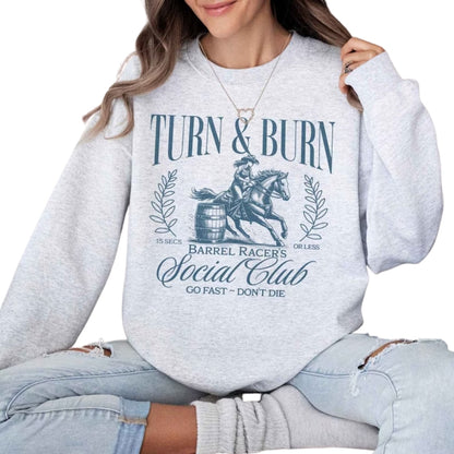 Turn and Burn Go Fast Don't Die Sweatshirt, Horse Racing Cowgirl Sweatshirt 2D0733