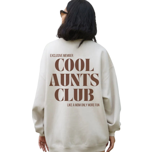 Exclusive Member Cool Aunts Club Like A Mom Only More Fun Sweatshirt, Funny Aunt Sweatshirt 2D0418
