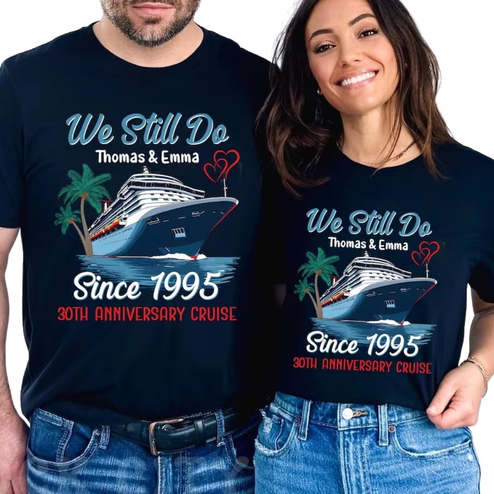 We Still Do 30th Anniversary Cruise Matching T Shirts For Husband Wife, Personalized Cruise Anniversary Matching Couple Shirts ET0747