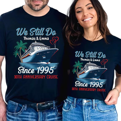 We Still Do 30th Anniversary Cruise Matching T Shirts For Husband Wife, Personalized Cruise Anniversary Matching Couple Shirts ET0747