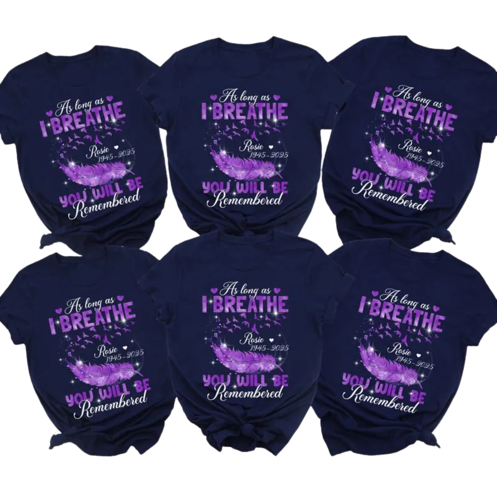 As Long As I Breathe You Will Be Remembered Custom Memorial Family Matching T Shirts, Custom Family Remembrance Shirts ET0595