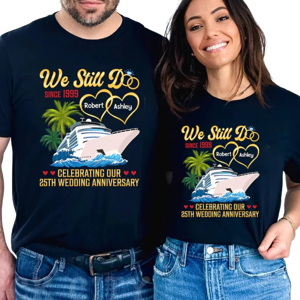 We Still Do Celebrating Our 25th Wedding Anniversary Custom Matching His And Her T Shirts, Custom Cruise Anniversary Matching Shirts For Couple ET0748