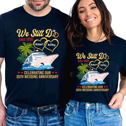 We Still Do Celebrating Our 25th Wedding Anniversary Custom Matching His And Her T Shirts, Custom Cruise Anniversary Matching Shirts For Couple ET0748