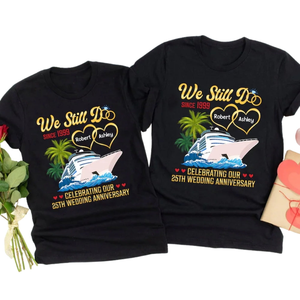 We Still Do Celebrating Our 25th Wedding Anniversary Custom Matching His And Her T Shirts, Custom Cruise Anniversary Matching Shirts For Couple ET0748