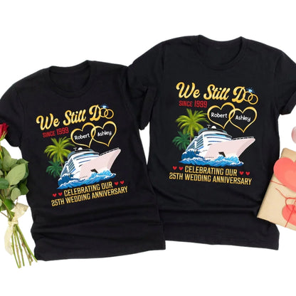 We Still Do Celebrating Our 25th Wedding Anniversary Custom Matching His And Her T Shirts, Custom Cruise Anniversary Matching Shirts For Couple ET0748
