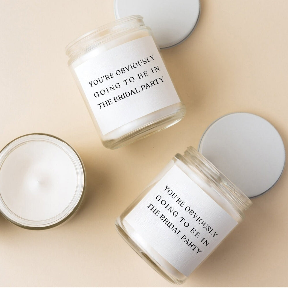 You're Obviously Going To Be In The Bridal Party Candle, Bridesmaid Proposal Candle WD0059
