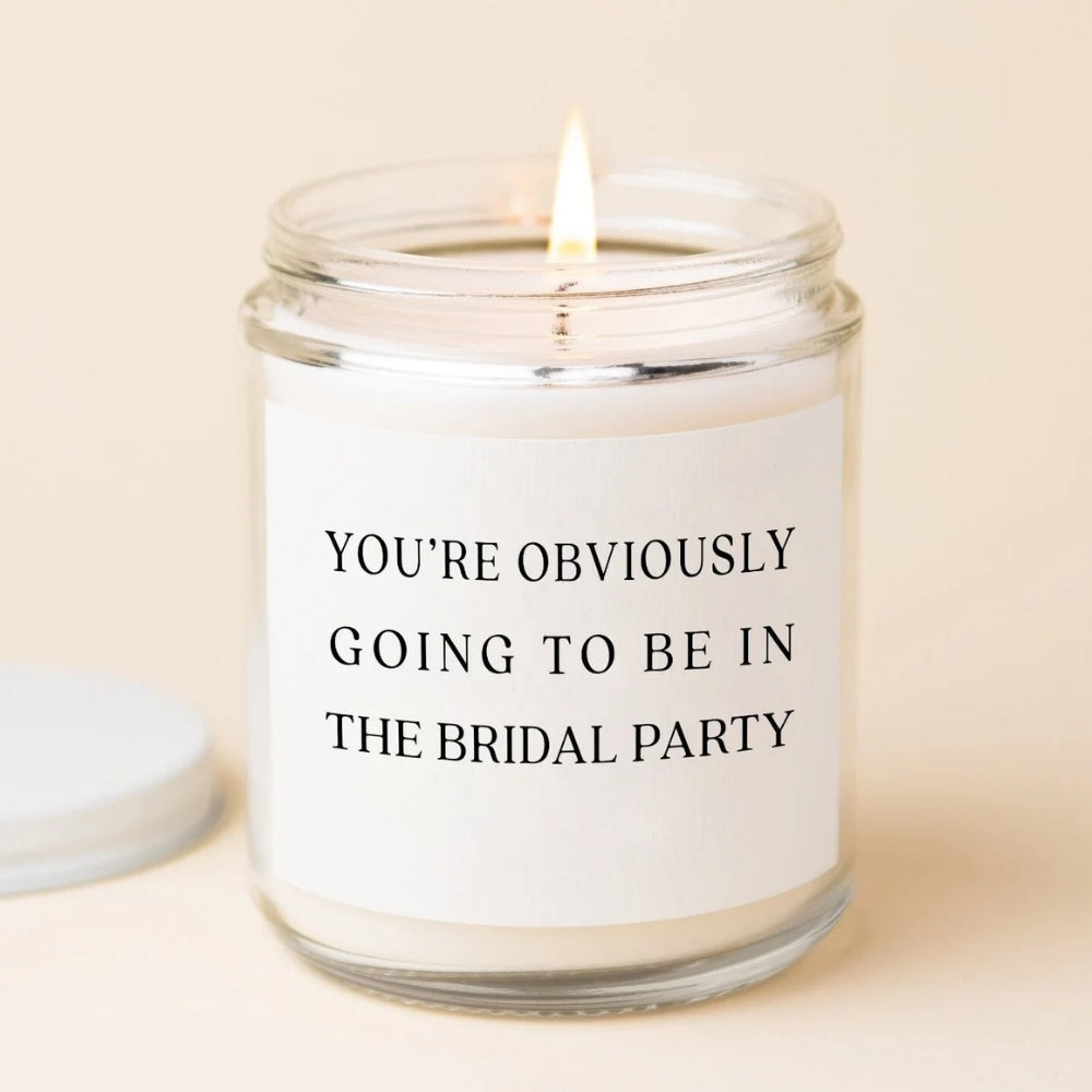 You're Obviously Going To Be In The Bridal Party Candle, Bridesmaid Proposal Thank You Candle WD0071